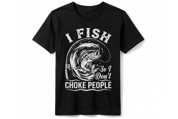 Fishing Graphics: I Fish So I Don't Choke People T-Shirt Designs