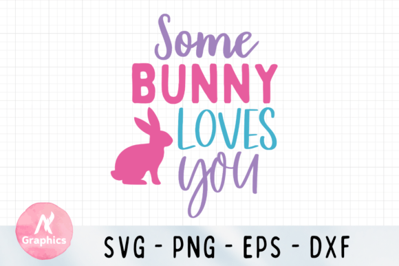 Some Bunny Loves You SVG for T-Shirt Graphics