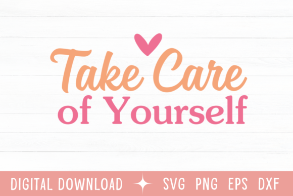 Take Care of Yourself Color SVG: Graphics for T-Shirt Designs